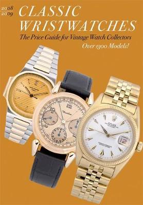 Classic Wristwatches 2008-2009: Profiles and Prices of Vintage Timepieces (Paperback)