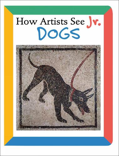 How Artists See Jr: Dogs (Board book)
