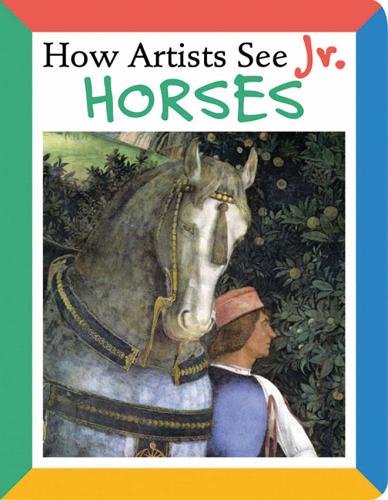 How Artists See Jr.: Horses - How Artists See Jr. (Board book)