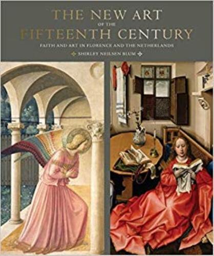 The New Art of the Fifteenth Century: Faith and Art in Florence and The Netherlands (Hardback)