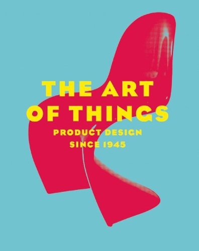 The Art of Things: Product Design Since 1945 (Hardback)
