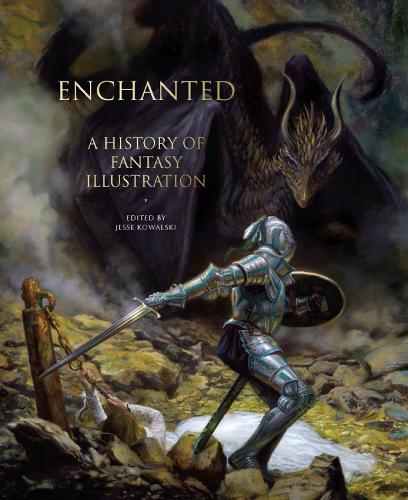 Enchanted: A History of Fantasy Illustration (Hardback)