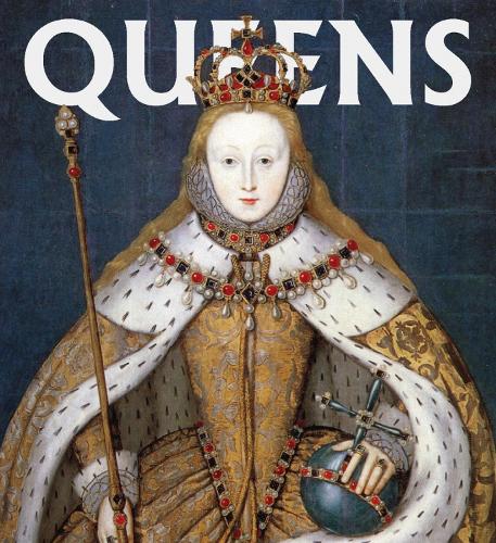Queens: Women Who Ruled, from Ancient Egypt to Buckingham Palace - Tiny Folio (Hardback)