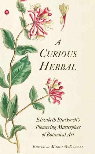 A Curious Herbal: Elizabeth Blackwell's Pioneering Masterpiece of Botanical Art (Hardback)