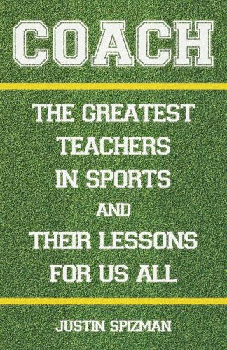 Coach: The Greatest Teachers in Sports and Their Lessons for Us All (Hardback)
