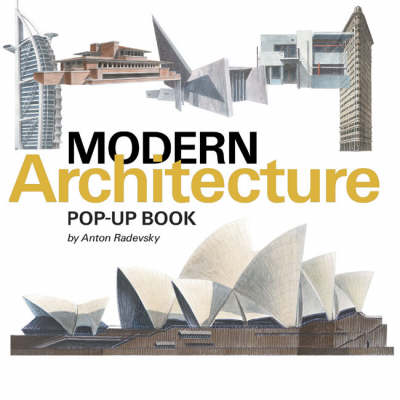 The Modern Architecture Pop Up Book By Anton Radevsky David B Sokol Waterstones
