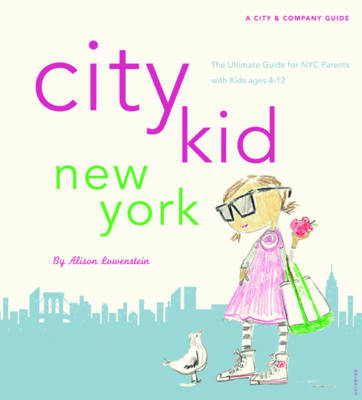 City Kid New York: The Ultimate Guide for NYC Parents (Paperback)