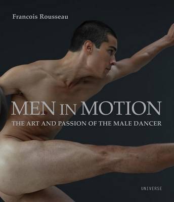 Men in Motion: Art and Passion of the Male Dancer (Hardback)