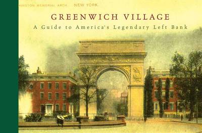 Greenwich Village: A Guide to America's Legendary Left Bank (Hardback)
