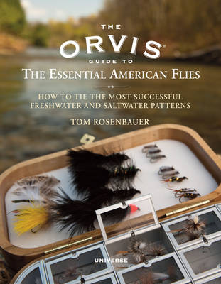The Orvis Guide to the Essential American Flies: How to Tie the Most Successful Freshwater and Saltwater Patterns (Hardback)