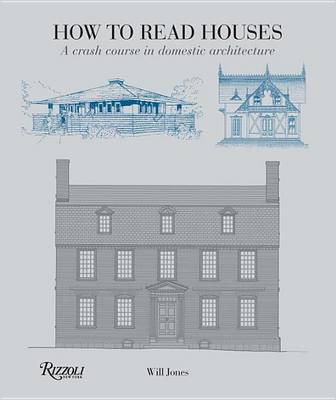 How to Read Houses: A Crash Course in Domestic Architecture (Paperback)