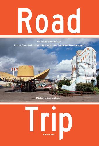 Road Trip: Roadside America, From Custard's Last Stand to the Wigwam Restaurant (Paperback)