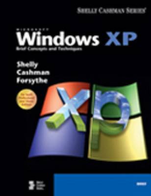Microsoft Windows XP: Brief Concepts and Techniques - Shelly Cashman Series (Paperback)
