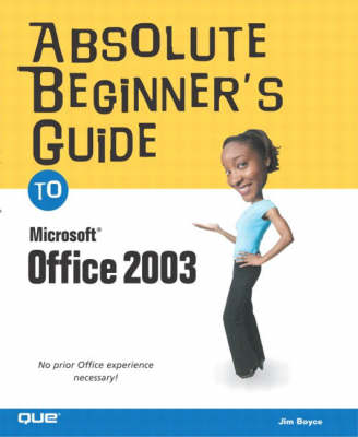 Absolute Beginner's Guide to Microsoft Office 2003 by Jim Boyce |  Waterstones