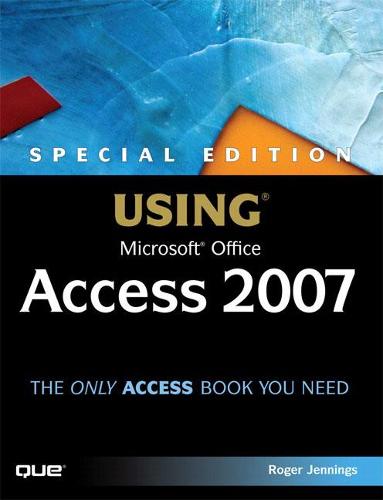 Special Edition Using Microsoft Office Access 2007 by Roger Jennings |  Waterstones