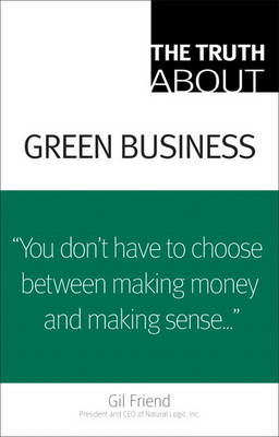 The Truth About Green Business (Paperback)