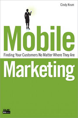Mobile Marketing: Finding Your Customers No Matter Where They Are (Paperback)