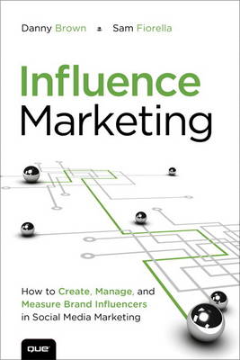 Influence Marketing: How to Create, Manage and Measure Brand Influencers in Social Media Marketing (Paperback)