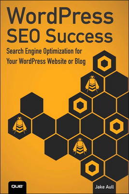 WordPress SEO Success: Search Engine Optimization for Your WordPress Website or Blog (Paperback)