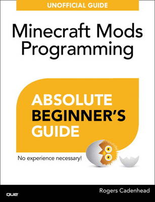 Absolute Beginner's Guide to Minecraft Mods Programming (Paperback)