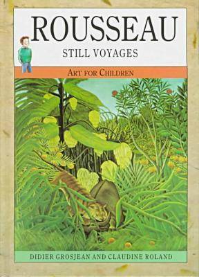 Rousseau: Still Voyages - Art for Children S. (Hardback)