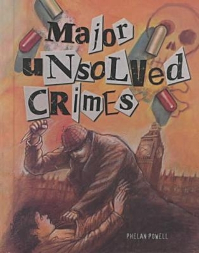 Major Unsolved Crimes - Crime, Justice & Punishment (Hardback)