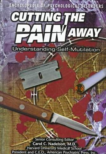 Cutting the Pain Away - Encyclopedia of Psychological Disorders (Hardback)