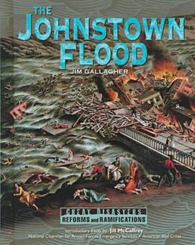 The Johnstown Flood - Great Disasters - Reforms & Ramifications (Hardback)