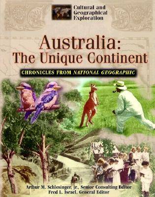 Australia: The Unique Continent - Cultural & Geographical Exploration - Chronicles from National Geographic S. (Hardback)