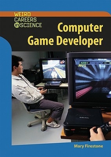 Computer Game Developer - Weird Careers in Science (Hardback)