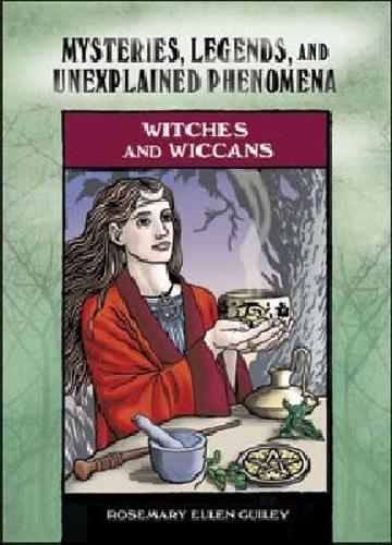 Witches and Wiccans - Mysteries, Legends, and Unexplained Phenomena (Hardback)