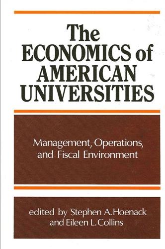 The Economics of American Universities: Management, Operations and Fiscal Environment - SUNY Series, Frontiers in Education (Hardback)