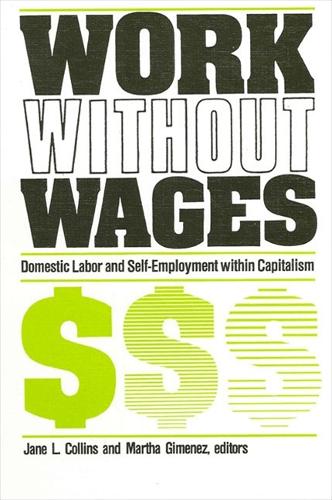 Work Without Wages: Comparative Studies of Domestic Labor and Self-Employment - SUNY series on Women and Work (Paperback)