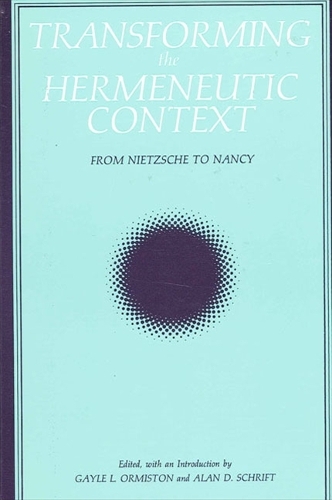 Transforming the Hermeneutic Context: From Nietzsche to Nancy - SUNY series, Intersections: Philosophy and Critical Theory (Paperback)