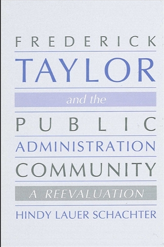 Frederick Taylor and the Public Administration Community: A Reevaluation - SUNY series in Public Administration (Paperback)