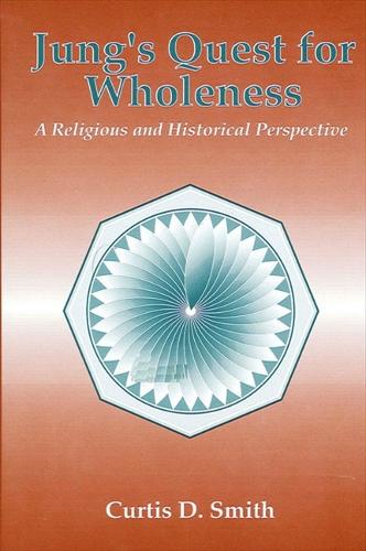 Jung's Quest for Wholeness: A Religious and Historical Perspective (Paperback)
