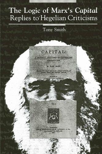 The Logic of Marx's Capital: Replies to Hegelian Criticisms - SUNY Series in the Philosophy of the Social Sciences (Hardback)