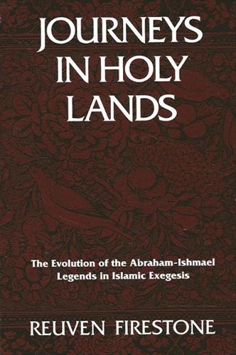 Journeys in Holy Lands: The Evolution of the Abraham-Ishmael Legends in Islamic Exegesis (Paperback)