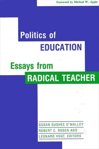 Politics of Education: Essays from Radical Teacher (Paperback)
