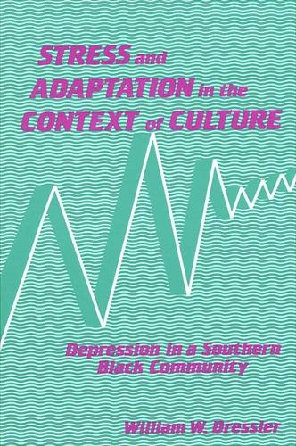Stress and Adaptation in the Context of Culture: Depression in a Southern Black Community (Paperback)