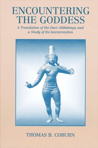 Encountering the Goddess: A Translation of the Devi-Mahatmya and a Study of Its Interpretation - SUNY series in Hindu Studies (Paperback)