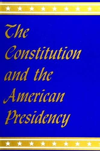 The Constitution and the American Presidency - SUNY series on the Presidency: Contemporary Issues (Paperback)