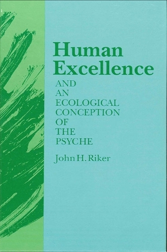 Human Excellence and an Ecological Conception of the Psyche (Paperback)