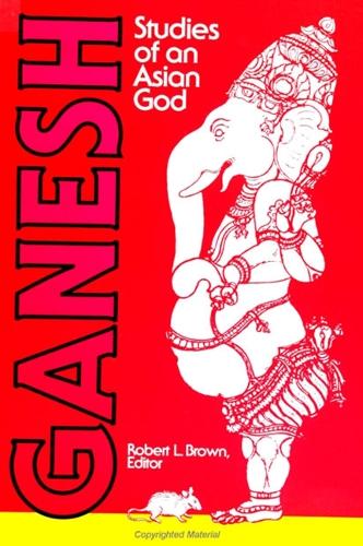 Ganesh: Studies of an Asian God - SUNY series in Tantric Studies (Paperback)