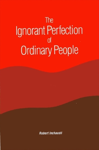 The Ignorant Perfection of Ordinary People - SUNY series in Constructive Postmodern Thought (Paperback)