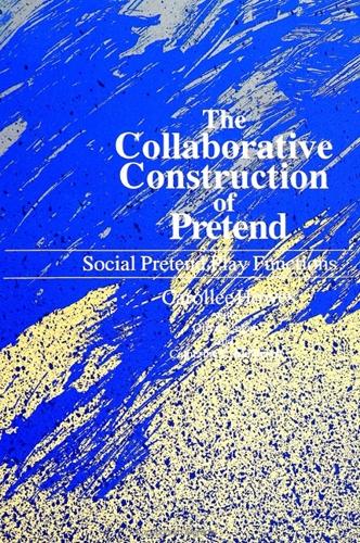 The Collaborative Construction of Pretend: Social Pretend Play Functions - SUNY Series, Children's Play in Society (Hardback)
