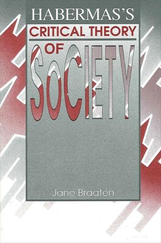 Habermas's Critical Theory of Society - SUNY series in the Philosophy of the Social Sciences (Paperback)