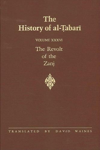 The History of al-Tabari Vol. 36: The Revolt of the Zanj A.D. 869-879/A.H. 255-265 - SUNY series in Near Eastern Studies (Paperback)