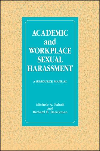 Academic and Workplace Sexual Harassment: A Resource Manual - SUNY Series, the Psychology of Women (Hardback)
