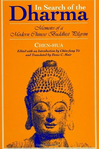 In Search of the Dharma: Memoirs of a Modern Chinese Buddhist Pilgrim - SUNY Series in Buddhist Studies (Paperback)